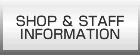 SHOP & STAFF INFORMATION
